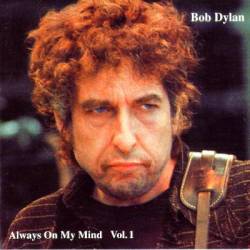 Bob Dylan : Always On My Mind Vol. 1